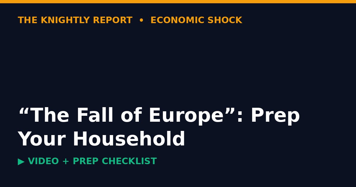 Title card reading The Fall of Europe: prep your household, with Knightly Report branding